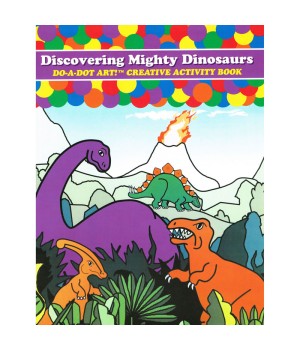 Discovering Mighty Dinosaurs Creative Art & Activity Book
