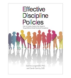 Effective Discipline Policies: How to Create a System that Supports Young Childrens Social-Emotional Competence