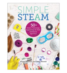 Simple STEAM: 50+ Science Technology Engineering Art Math Activities for Ages 3 to 6