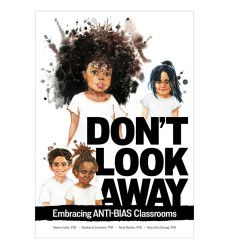 Dont Look Away: Embracing Anti-Bias Classrooms Book