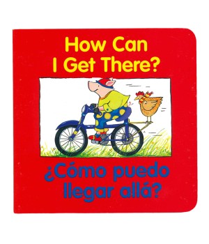 How Can I Get There?, ¿cómo Puedo Llegar Allá? Bilingual Board Book