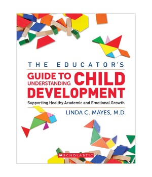 The Yale Child Study Center Guide to Understanding Child Development