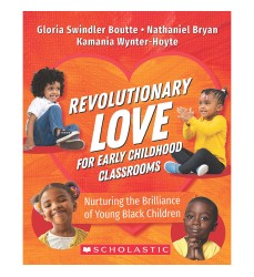 Revolutionary Love for Early Childhood Classrooms