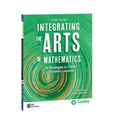 Integrating the Arts in Mathematics: 30 Strategies to Create Dynamic Lessons, 2nd Edition