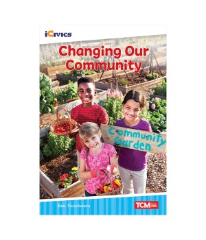 iCivics Readers Changing Our Community Nonfiction Book