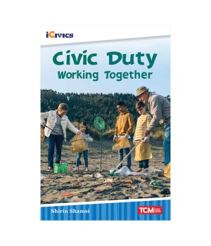 iCivics Readers Civic Duty: Working Together Nonfiction Book