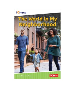 iCivics Readers The World in My Neighborhood Nonfiction Book