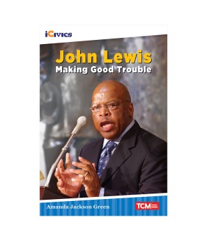 iCivics Readers John Lewis: Making Good Trouble Nonfiction Book