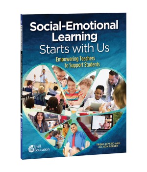 Social-Emotional Learning Starts With Us: Empowering Teachers to Support Students